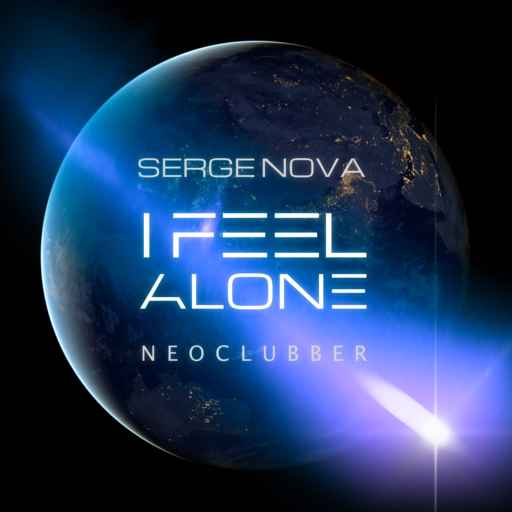 Serge Nova feat. Neoclubber - I Feel Alone