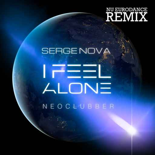 Serge Nova - I Feel Alone (Nu Eurodance)